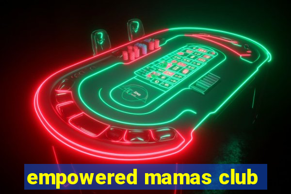 empowered mamas club