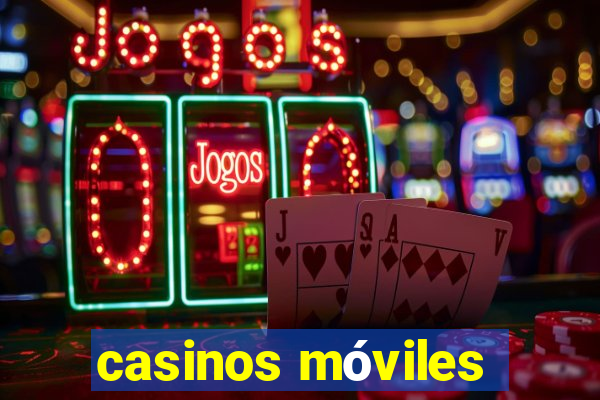 casinos móviles