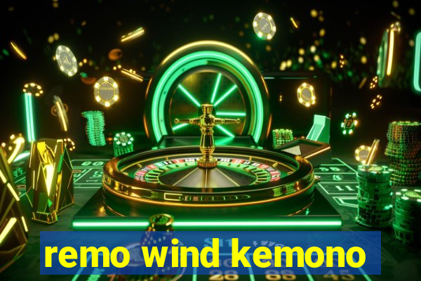 remo wind kemono