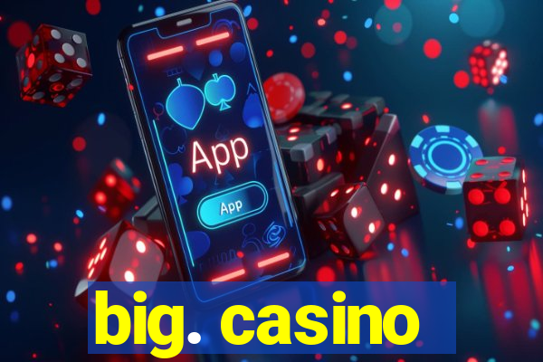 big. casino