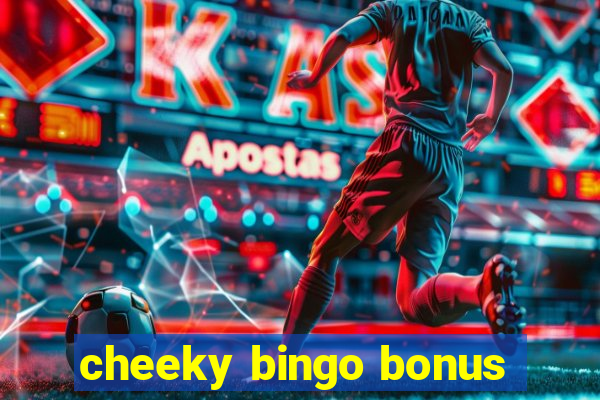 cheeky bingo bonus