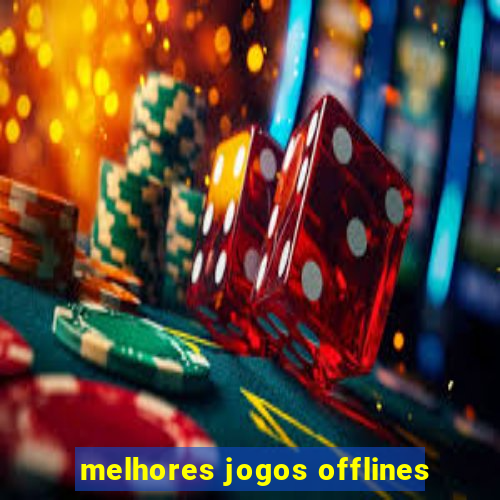 melhores jogos offlines