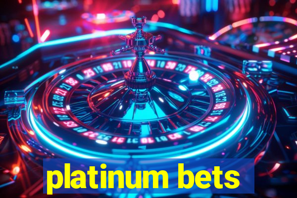 platinum bets