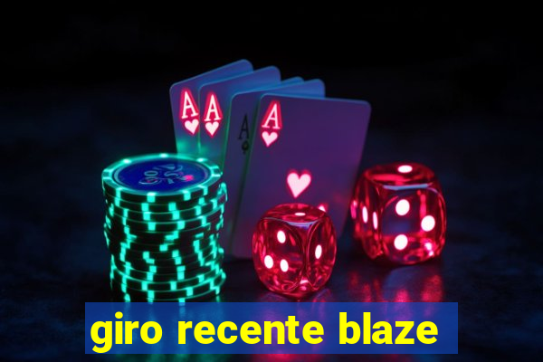 giro recente blaze