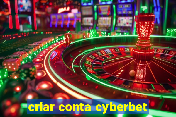 criar conta cyberbet