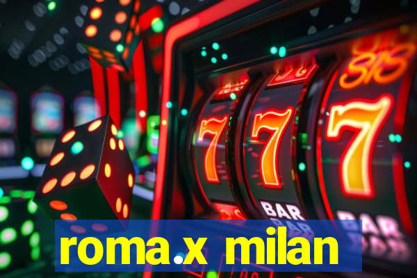 roma.x milan