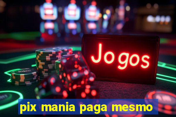 pix mania paga mesmo