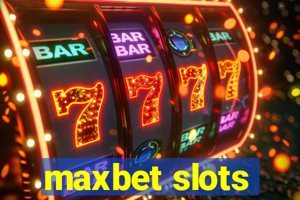 maxbet slots