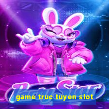 game truc tuyen slot