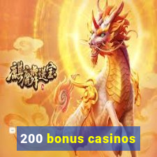 200 bonus casinos