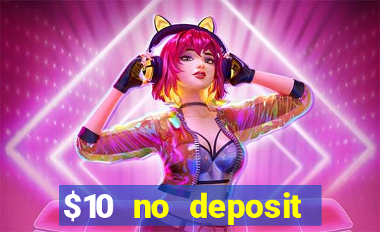 $10 no deposit mobile casino 2019