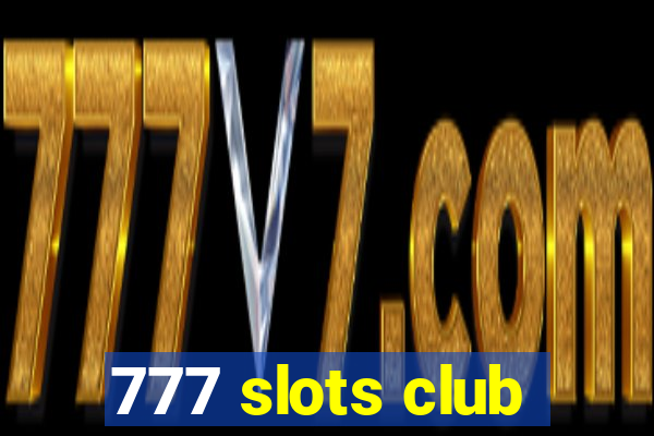 777 slots club