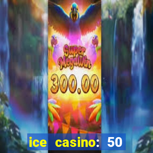 ice casino: 50 free spins