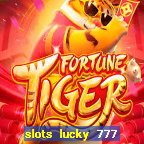 slots lucky 777 money games