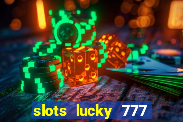 slots lucky 777 money games