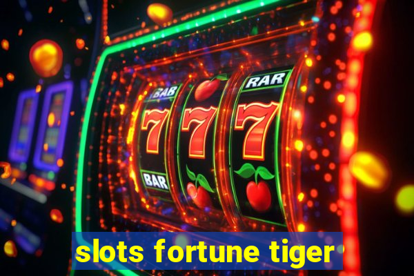 slots fortune tiger