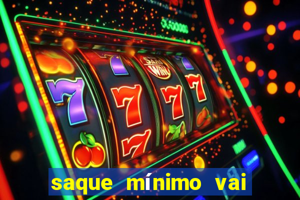 saque mínimo vai de bet