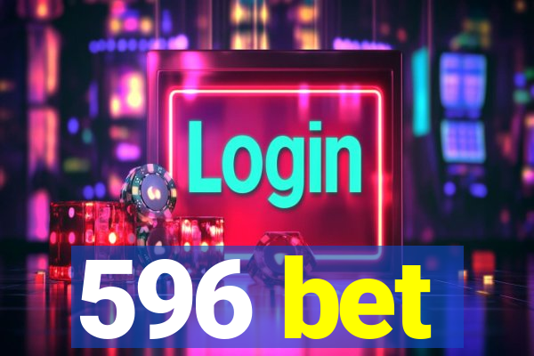 596 bet