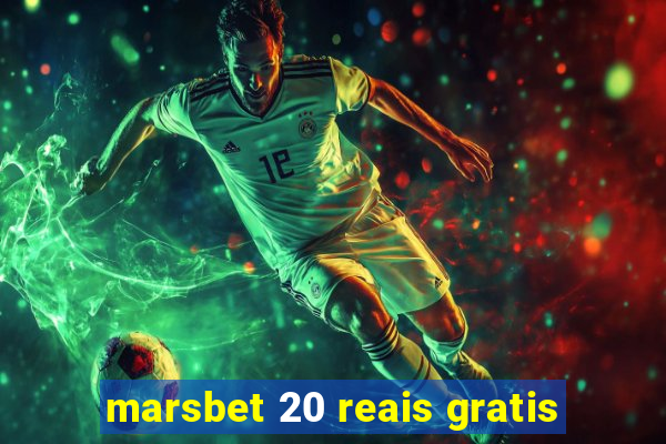 marsbet 20 reais gratis