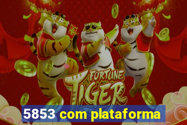 5853 com plataforma