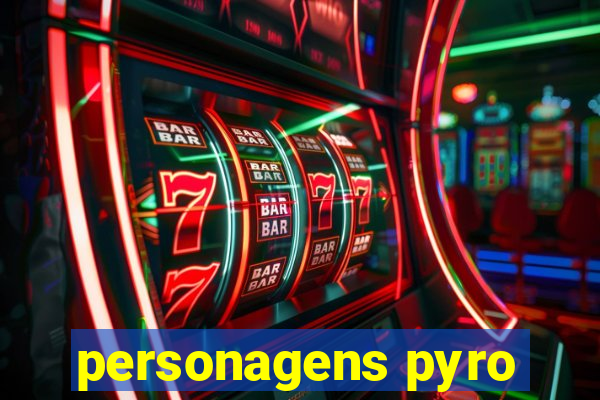 personagens pyro