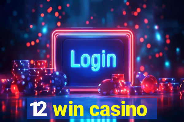 12 win casino