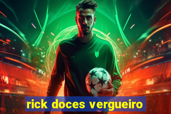 rick doces vergueiro