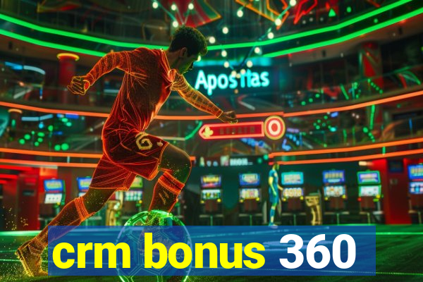 crm bonus 360