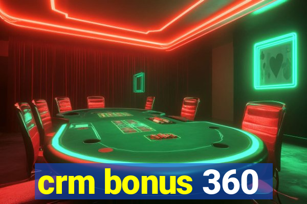 crm bonus 360