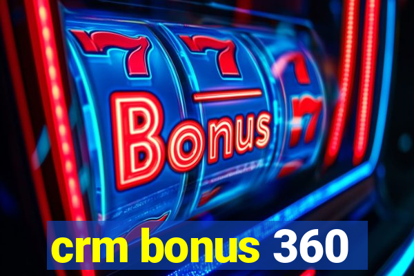 crm bonus 360