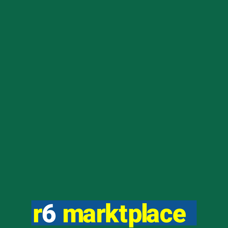 r6 marktplace