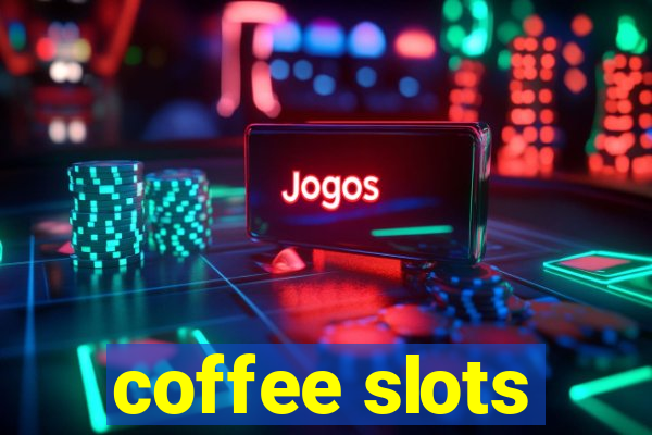 coffee slots