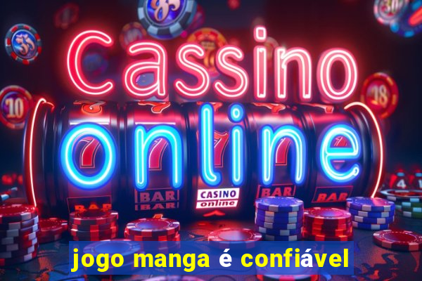 jogo manga é confiável