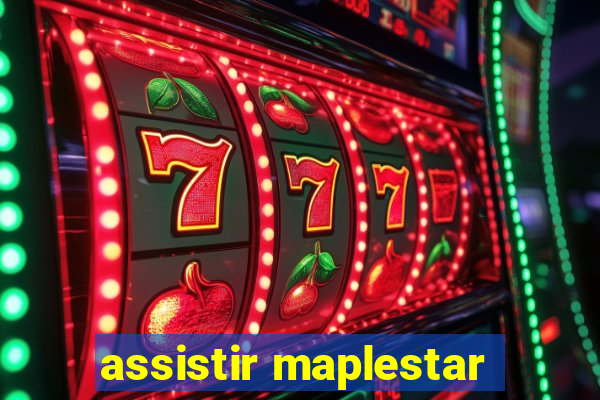 assistir maplestar