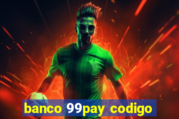 banco 99pay codigo