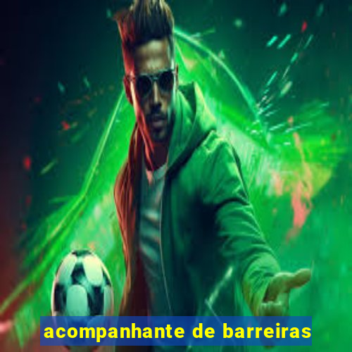 acompanhante de barreiras