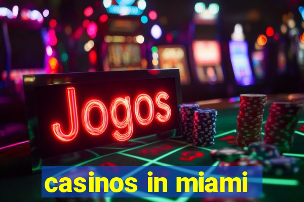 casinos in miami