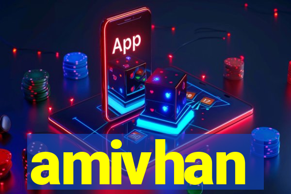 amivhan