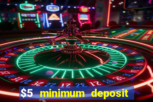 $5 minimum deposit casino australia 2024