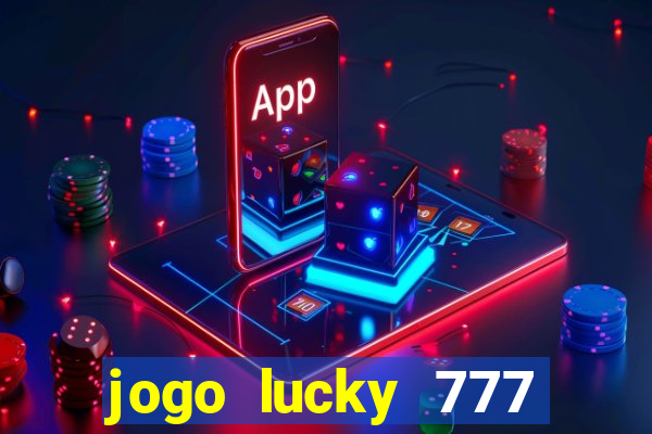 jogo lucky 777 paga mesmo