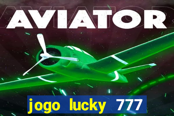 jogo lucky 777 paga mesmo