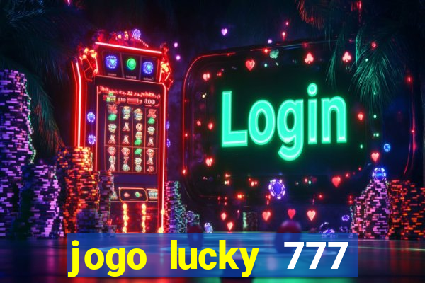 jogo lucky 777 paga mesmo