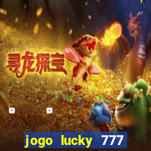 jogo lucky 777 paga mesmo