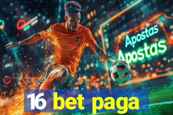 16 bet paga