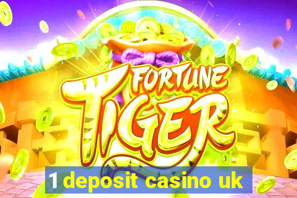 1 deposit casino uk