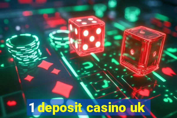 1 deposit casino uk