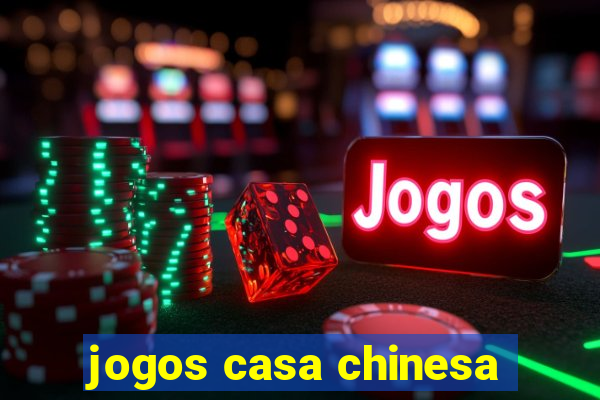 jogos casa chinesa