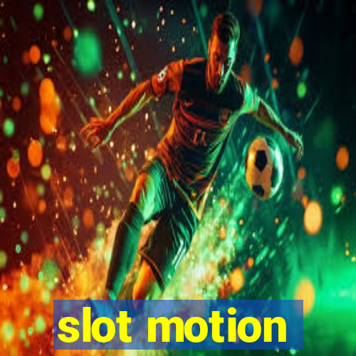 slot motion