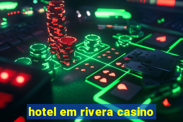 hotel em rivera casino