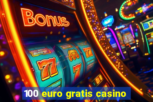 100 euro gratis casino